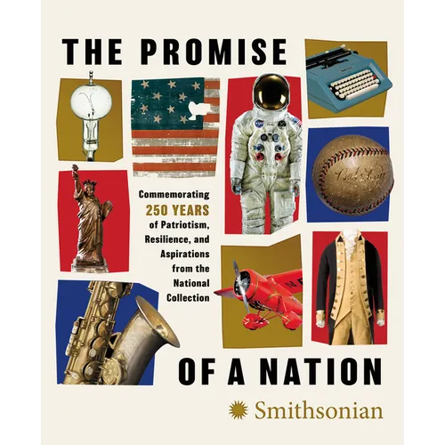 The Promise of a Nation: Commemorating 250 Years of Patriotism, Resilience, and Aspirations from the National Collection