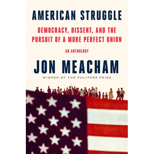 American Struggle: Democracy, Dissent, and the Pursuit of a More Perfect Union: An Anthology