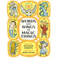 Words with Wings and Magic Things