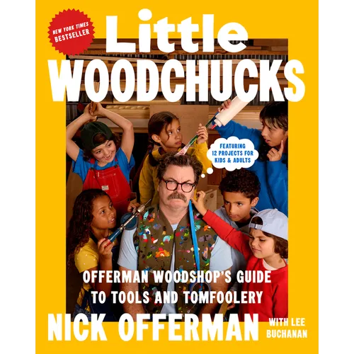 Little Woodchucks: Offerman Woodshop's Guide to Tools and Tomfoolery