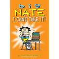 Big Nate: I Can't Take It!: Volume 7