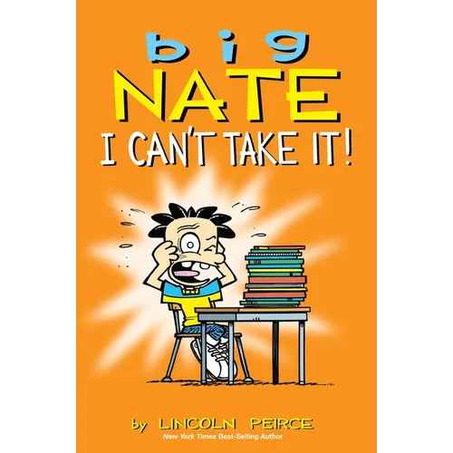 Big Nate: I Can't Take It!: Volume 7