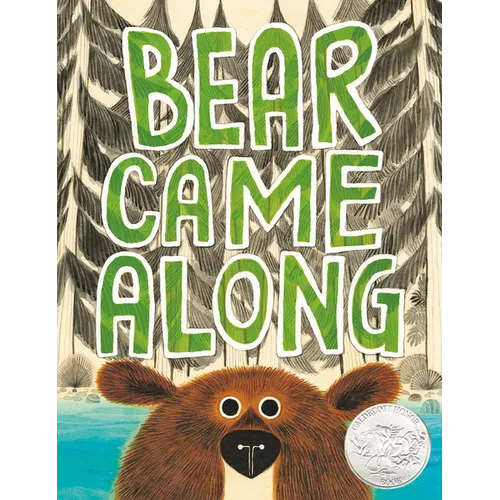 Bear Came Along (Caldecott Honor Award Winner)