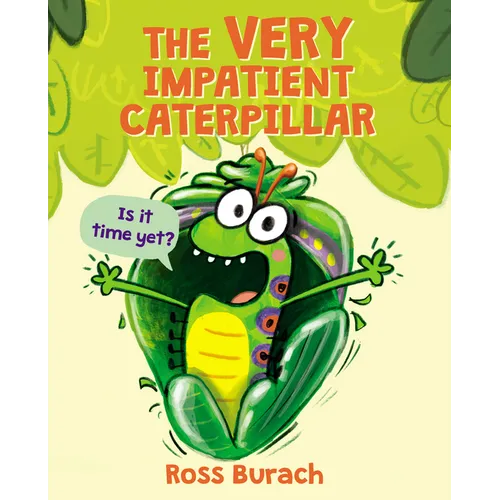 The Very Impatient Caterpillar (a Very Impatient Caterpillar Book)