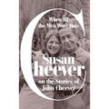 When All the Men Wore Hats: Susan Cheever on the Stories of John Cheever