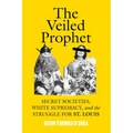 The Veiled Prophet: Secret Societies, White Supremacy, and the Struggle for St. Louis