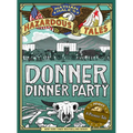 Donner Dinner Party (Nathan Hale's Hazardous Tales #3): A Pioneer Tale Volume 3