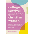 The College Survival Guide for Christian Women: 5-Minute Devotions for Strength, Reflection, and Calm