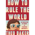 How to Rule the World: An Education in Power at Stanford University