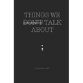 Things We Don't Talk about