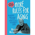 More Rules for Aging: Making the Most of Your Ridiculous, Wondrous Life