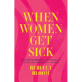 When Women Get Sick: An Empowering Approach for Getting the Support You Need