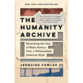 The Humanity Archive: Recovering the Soul of Black History from a Whitewashed American Myth
