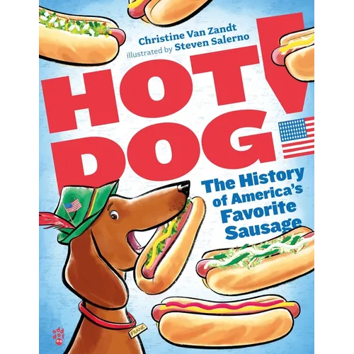 Hot Dog!: The History of America's Favorite Sausage
