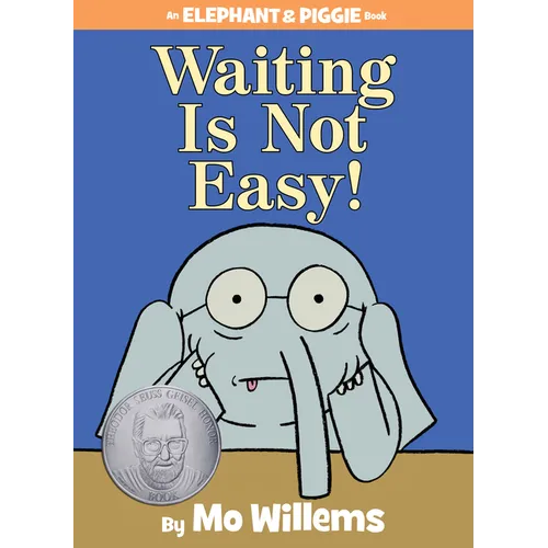 Waiting Is Not Easy!-An Elephant and Piggie Book