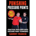 Punishing Pressure Points: Practical Pain Compliance Pressure Point Techniques