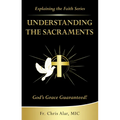 Understanding the Sacraments:: God's Grace Guaranteed!