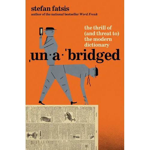Unabridged: The Thrill of (and Threat To) the Modern Dictionary