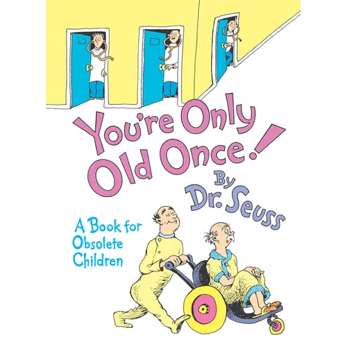 You're Only Old Once!: A Book for Obsolete Children