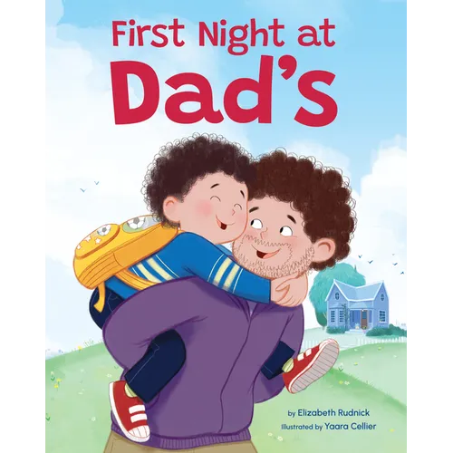 First Night at Dad's: A Reassuring Book about Divorce, Separation, and Family Changes