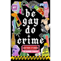 Be Gay, Do Crime