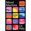 Mood Machine: The Rise of Spotify and the Costs of the Perfect Playlist
