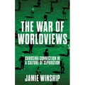 The War of Worldviews: Choosing Connection in a Culture of Separation