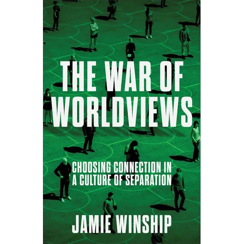 The War of Worldviews: Choosing Connection in a Culture of Separation