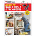 Family Handyman Guide to Skills, Tools & Techniques: Expert Advice to Help You Complete Home Improvement Projects with Confidence