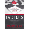 Tactics, 10th Anniversary Edition: A Game Plan for Discussing Your Christian Convictions