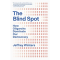 The Blind Spot: How Oligarchs Dominate Our Democracy
