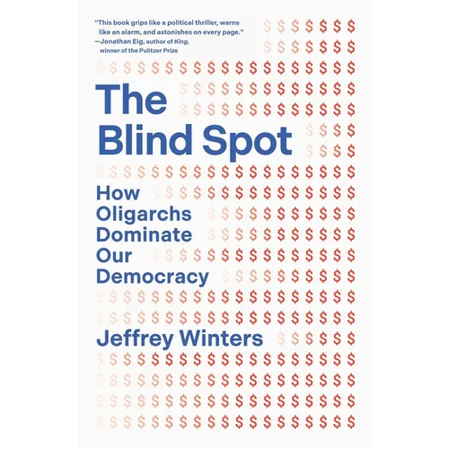 The Blind Spot: How Oligarchs Dominate Our Democracy