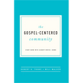 The Gospel-Centered Community: Study Guide with Leader's Notes