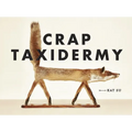 Crap Taxidermy