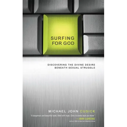 Surfing for God: Discovering the Divine Desire Beneath Sexual Struggle