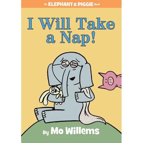 I Will Take a Nap!-An Elephant and Piggie Book
