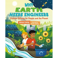 Why Earth Needs Engineers: Problem Solving for People and the Planet