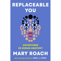 Replaceable You: Adventures in Human Anatomy