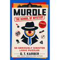 Murdle: The School of Mystery: 50 Seriously Sinister Logic Puzzles