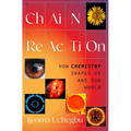 Chain Reaction: How Chemistry Shapes Us and Our World