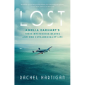 Lost: Amelia Earhart's Three Mysterious Deaths and One Extraordinary Life