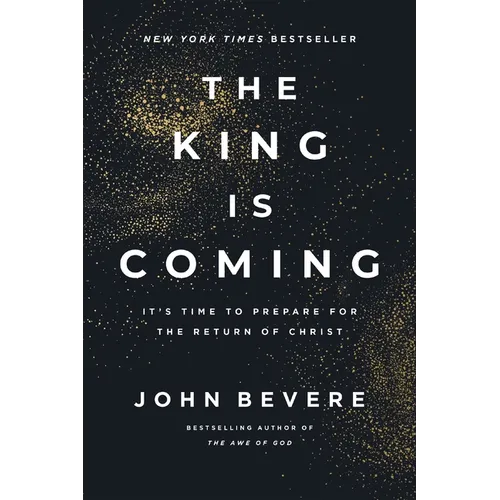 The King Is Coming: It's Time to Prepare for the Return of Christ