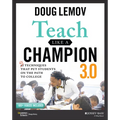 Teach Like a Champion 3.0: 63 Techniques That Put Students on the Path to College