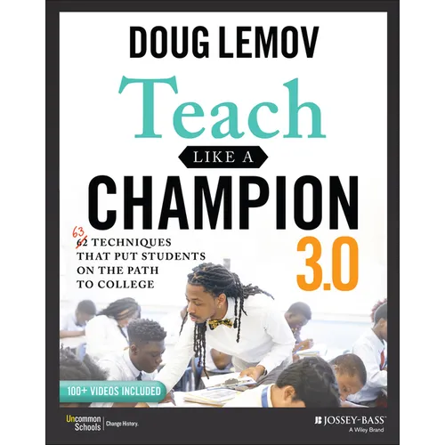 Teach Like a Champion 3.0: 63 Techniques That Put Students on the Path to College