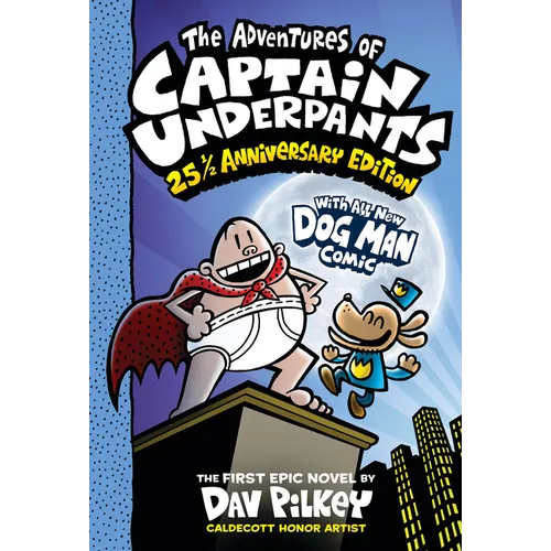 The Adventures of Captain Underpants (Now with a Dog Man Comic!): 25 1/2 Anniversary Edition: Volume 1