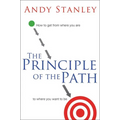 The Principle of the Path: How to Get from Where You Are to Where You Want to Be