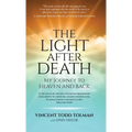 The Light After Death: My Journey to Heaven and Back