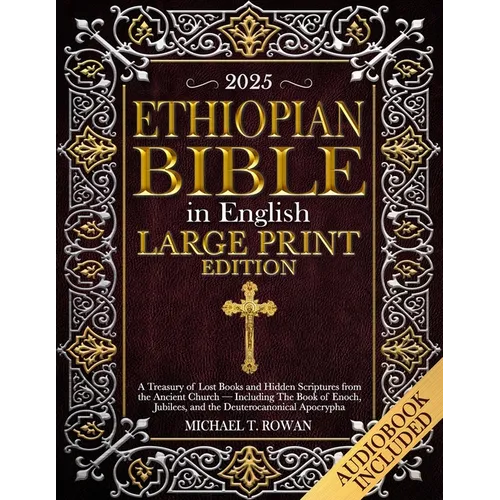 Ethiopian Bible in English Large Print Edition: A Treasury of Lost Books and Hidden Scriptures from the Ancient Church - Including The Book of Enoch,