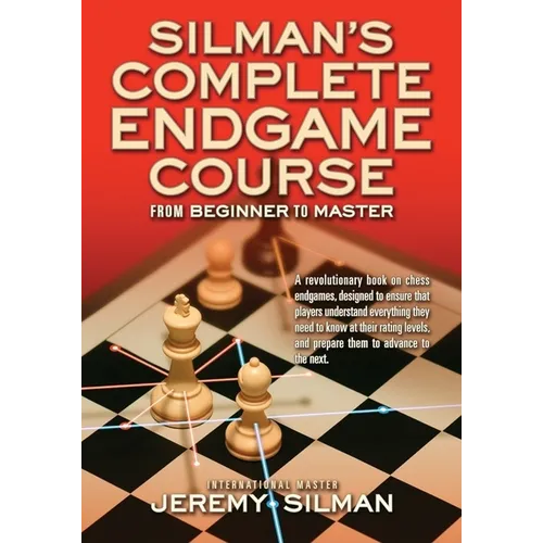 Silman's Complete Endgame Course: From Beginner to Master