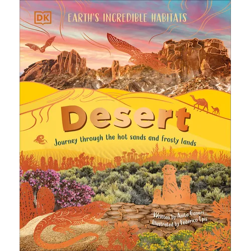 Desert: Journey Through the Hot Sands and Frosty Lands